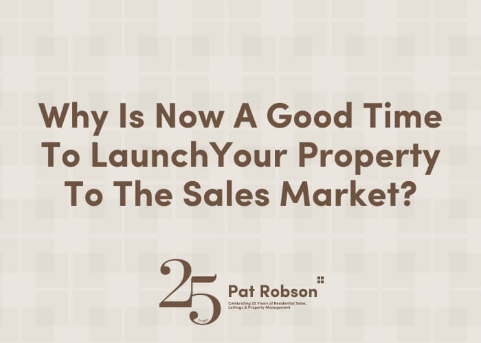 Why is Now a Good Time to Launch Your Property to the Sales Market?